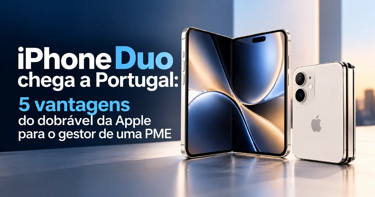 iPhone Duo, o primeiro dobrável da Apple, aberto e visto de trás, com o título do artigo sobre as vantagens para a PME
